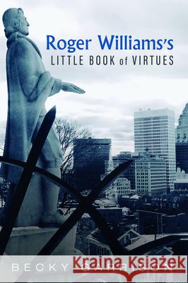 Roger Williams's Little Book Of Virtues Becky Garrison 9781532696541 Resource Publications (CA)