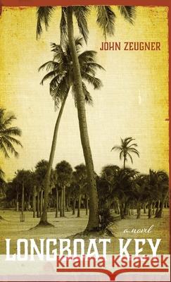 Longboat Key John Zeugner 9781532696787