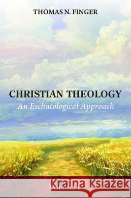 Christian Theology, Volume One Thomas N. Finger 9781532696985 Wipf & Stock Publishers