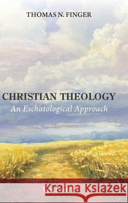 Christian Theology, Volume One Thomas N. Finger 9781532696992 Wipf & Stock Publishers