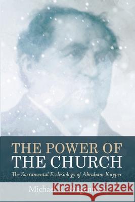 The Power of the Church Michael R. Wagenman 9781532697654 Pickwick Publications