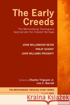 The Early Creeds John Williamson Nevin Philip Schaff John Williams Proudfit 9781532697913 Wipf & Stock Publishers