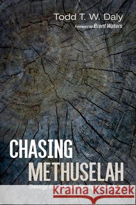 Chasing Methuselah Daly Todd T. W. Daly 9781532698002 Wipf and Stock Publishers