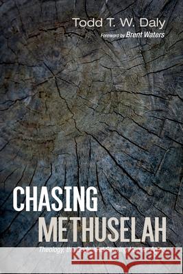 Chasing Methuselah Daly Todd T. W. Daly 9781532698002