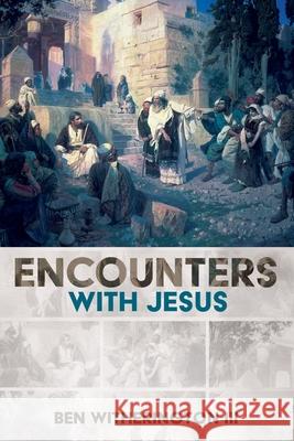 Encounters with Jesus Ben, III Witherington 9781532698255 Cascade Books