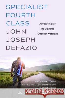 Specialist Fourth Class John Joseph DeFazio John Joseph Defazio Jeanne C. Defazio Julia C. Davis 9781532698835 Resource Publications (CA)