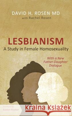 Lesbianism: A Study in Female Homosexuality David H. Rosen Rachel Rosen Evelyn Hooker 9781532698903