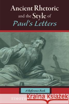 Ancient Rhetoric and the Style of Paul's Letters Brookins, Timothy A. 9781532698958 Cascade Books