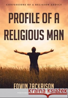 Profile of a Religious Man Edwin Zackrison Jerry a. Gladson 9781532699047 Resource Publications (CA)