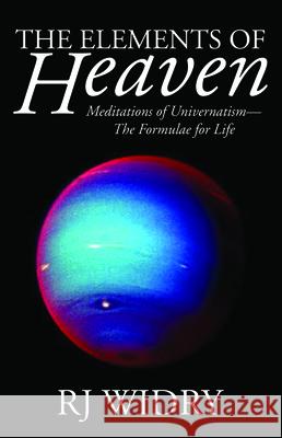 The Elements of Heaven Rj Widry 9781532699535 Wipf & Stock Publishers