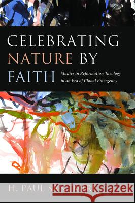 Celebrating Nature by Faith H. Paul Santmire 9781532699719 Cascade Books