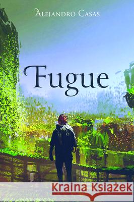 Fugue Alejandro Casas 9781532699832 Resource Publications (CA)