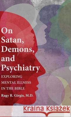 On Satan, Demons, and Psychiatry Ragy R. M. D. Girgis 9781532699900