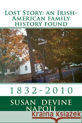 Lost Story: an Irish-American family history found Susan Devine Napoli 9781532701177 Createspace Independent Publishing Platform