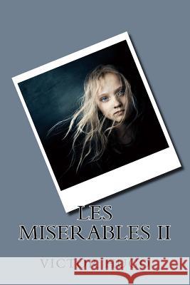 Les miserables II Hugo, Victor 9781532701221 Createspace Independent Publishing Platform