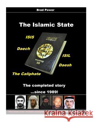 The Islamic State: ...the completed story since 1989 Power, Brad 9781532701382 Createspace Independent Publishing Platform