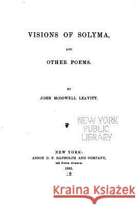 Visions of Solyma, and Other Poems John McDowell Leavitt 9781532701535