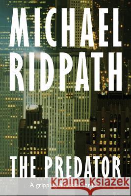 The Predator: A gripping financial thriller Ridpath, Michael 9781532702228 Createspace Independent Publishing Platform