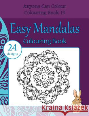 Easy Mandalas Colouring Book: 24 Designs Kevin Colourin 9781532704727 Createspace Independent Publishing Platform