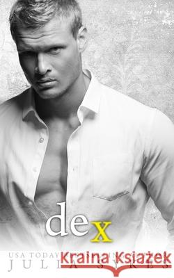 Dex: An Impossible Novella Julia, Sr. Sykes 9781532706103 Createspace Independent Publishing Platform