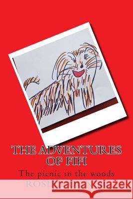 The Adventures of Fifi: The picnic in the woods Rosie Dooner 9781532706240 Createspace Independent Publishing Platform