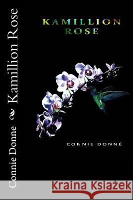 Kamillion Rose Connie Donne 9781532706929 Createspace Independent Publishing Platform