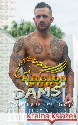 Dams: Areion Fury MC Esther E. Schmidt 9781532709098 Createspace Independent Publishing Platform