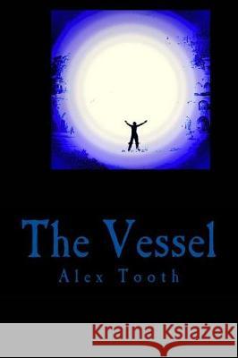 The Vessel: Awakening Alex Tooth 9781532709432