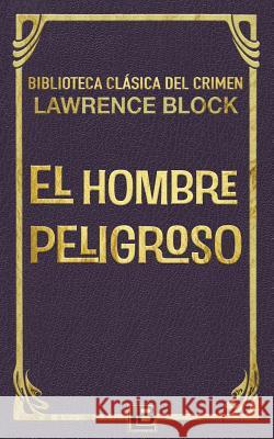 El hombre peligroso Carrington, Ana 9781532710186 Createspace Independent Publishing Platform