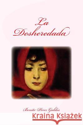 La Desheredada Benito Pere Edinson Saguez 9781532710230 Createspace Independent Publishing Platform