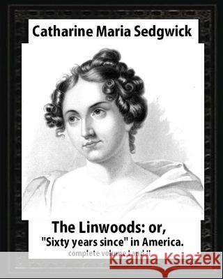 The Linwoods(1835), by Catharine Maria Sedgwick-complete volume I and II: The Linwoods, or, 