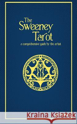 The Sweeney Tarot: A comprehensive guide by the artist Bradford, Lee 9781532712401