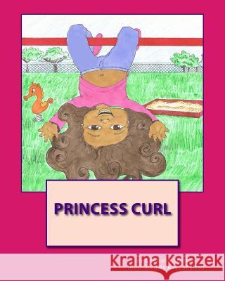 Princess Curl Cherrelle Shelton Rhys Shelton 9781532712470 Createspace Independent Publishing Platform