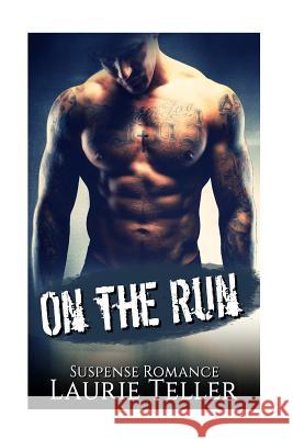 On the Run: (Bad Boy Mafia Pregnancy Hitman Suspense Mystery Romance) Teller, Laurie 9781532712685 Createspace Independent Publishing Platform