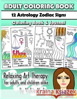 Adult Coloring Book: 12 Zodiac Astrology Signs: Relaxing Art Therapy for Adults and Children Alike Vickie Verlie 9781532713286 Createspace Independent Publishing Platform