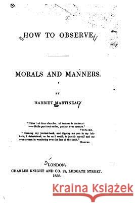 How to Observe, Morals and Manners Harriet Martineau 9781532713545