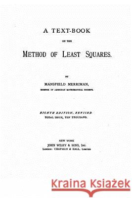A Text Book on the Method of Least Squares Mansfield Merriman 9781532714726