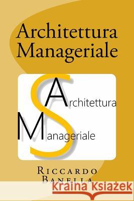 Architettura Manageriale Riccardo Banella 9781532716270 Createspace Independent Publishing Platform