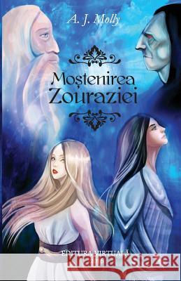 Mostenirea Zouraziei Anna J. Molly 9781532716652 Createspace Independent Publishing Platform