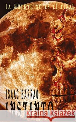 Instinto Isaac Barrao 9781532716867 Createspace Independent Publishing Platform