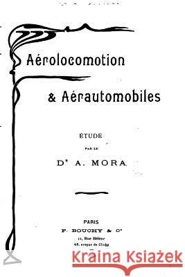 Aerolocomotion and aerautomobiles Mora, A. 9781532717604 Createspace Independent Publishing Platform