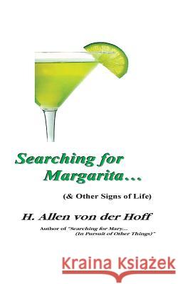 Searching for Margarita... (& Other Signs of Life) H. Allen Vo 9781532719912 Createspace Independent Publishing Platform