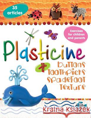 Plasticine + buttons, toothpicks, spadefoot, texture Maslyak, Inna 9781532720970 Createspace Independent Publishing Platform