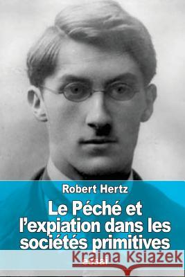 Le péché et l'expiation dans les sociétés primitives Hertz, Robert 9781532722264