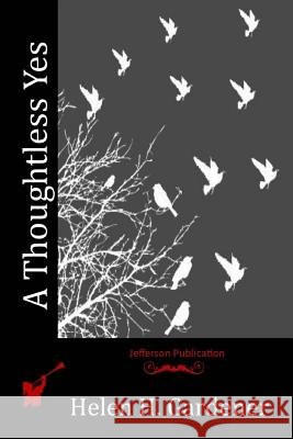 A Thoughtless Yes Helen H. Gardener 9781532723254