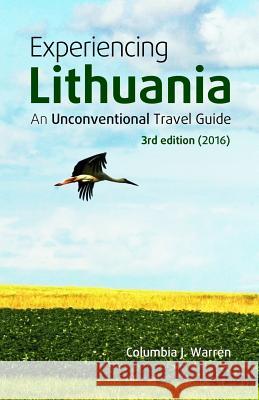 Experiencing Lithuania: 3rd Edition (2016) Columbia J. Warren 9781532725470 Createspace Independent Publishing Platform