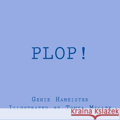 Plop! Genie Hameister Tonya Miller 9781532726620