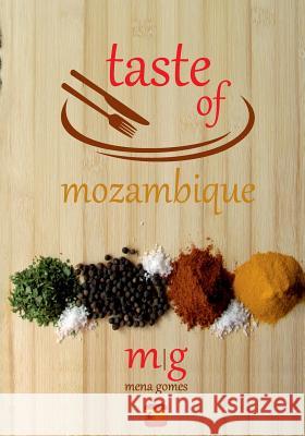 Taste of Mozambique: Recipe Book Video Blog Mena Gomes 9781532726675