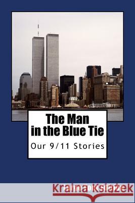 The Man In The Blue Tie (Large Font Edition): Our 9/11 Stories Yanez, Vincent 9781532726859 Createspace Independent Publishing Platform