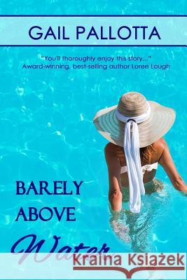 Barely Above Water Gail Pallotta 9781532727009 Createspace Independent Publishing Platform